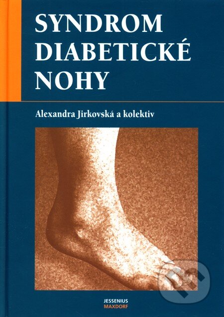 Syndrom diabetické nohy - Alexandra Jirkovská a kolektív, Maxdorf, 2006