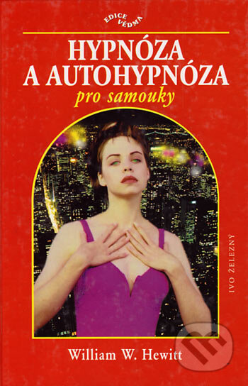 Hypnóza a autohypnóza pro samouky - William W. Hewitt, Ivo Železný, 2001