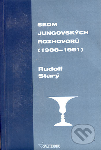 Sedm jungovských rozhovorů (1988 - 1991) - Rudolf Starý, Sagittarius, 2004
