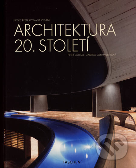 Architektura 20. století - Peter Gössel, Gabriele Leuthäuserová, Taschen, 2006