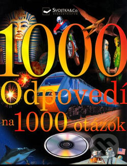 1000 odpovedí na 1000 otázok - Robin Kerrod a kol., Svojtka&Co., 2006
