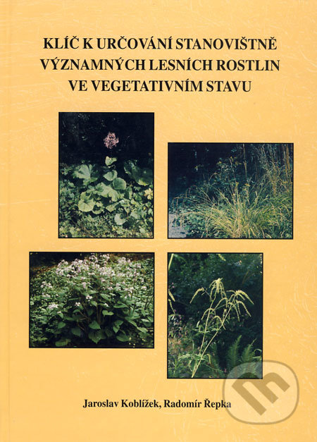 Klíč k určování stanovištně významných lesních rostlin ve vegetativním stavu - Jaroslav Koblížek, Radomír Řepka, Sursum, 2003