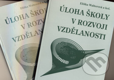 Úloha školy v rozvoji vzdělanosti 1, 2 - Eliška Walterová a kol., Paido, 2004