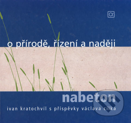 O přírodě, řízení a naději - nabeton - Ivan Kratochvíl, Alfa, 2005