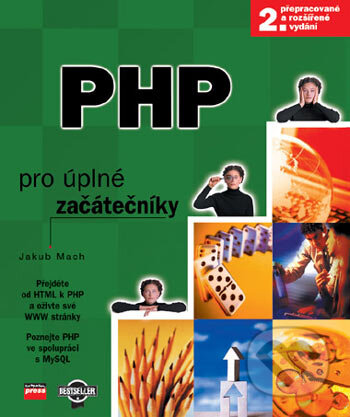 PHP pro úplné začátečníky - Jakub Mach, Computer Press, 2006