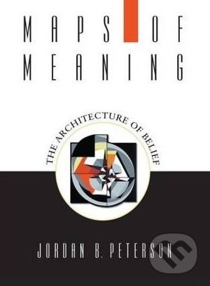 Maps of Meaning - Jordan B. Peterson, Routledge, 1999