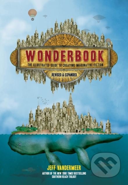 Wonderbook - Jeff VanderMeer, Jeremy Zerfoss (ilustrácie), John Coulthart (ilustrácie), Harry Abrams, 2018