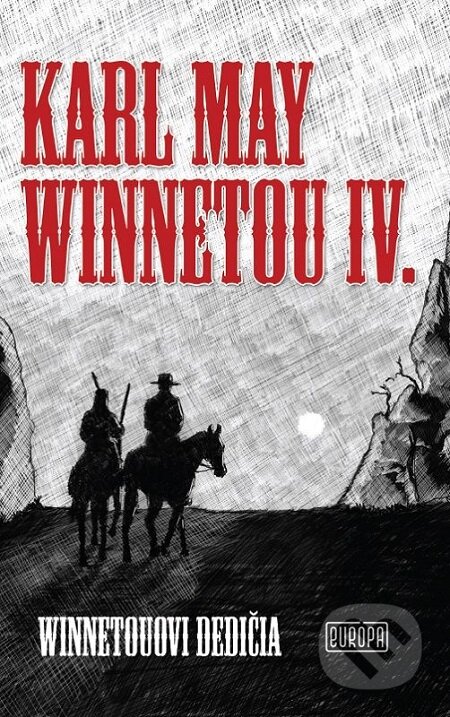 Winnetou IV. - Karl May, Martin Vrabec (ilustrácie), Európa, 2018