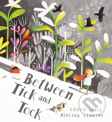 Between Tick and Tock - Louise Greig, Ashling Lindsay (ilustrácie), Egmont Books, 2018