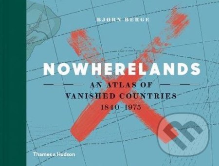 Nowherelands - Bj&#248;rn Berge, Thames & Hudson, 2017