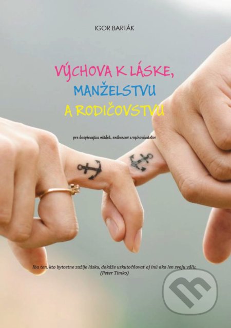 Výchova k láske, manželstvu a rodičovstvu - Igor Barták, , 2018
