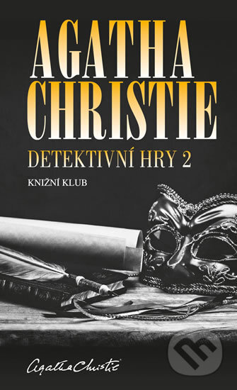 Detektivní hry 2 (Černá káva, A pak už tam nezbyl ani jeden, Poslední víkend) - Agatha Christie, Knižní klub, 2018