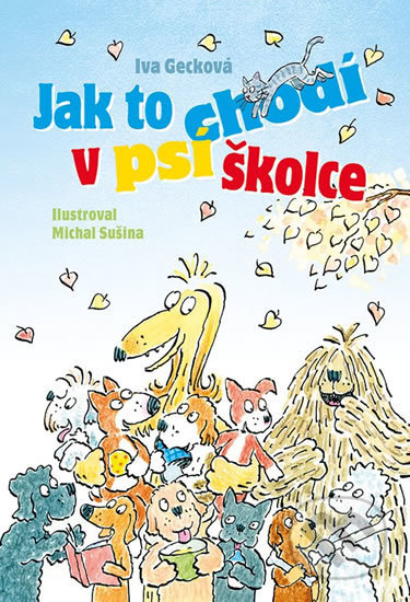 Jak to chodí v psí školce - Iva Gecková, Michal Sušina (ilustrátor), Grada, 2018