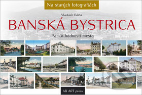 Banská Bystrica - Vladimír Bárta, AB ART press, 2018