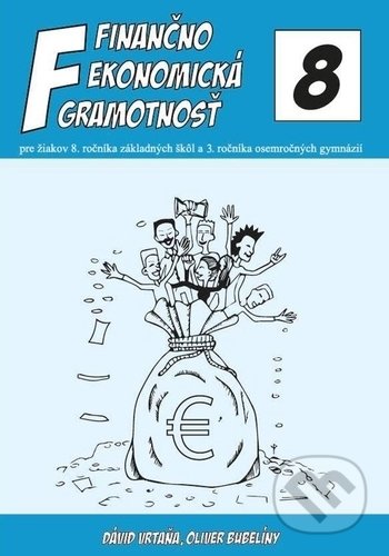 Finančno ekonomická gramotnosť - Dávid Vrtaňa, Oliver Bubelíny, Poradca podnikateľa, 2018