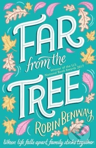 Far From The Tree - Robin Benway, Simon & Schuster, 2018