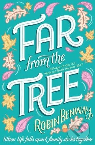 Far From The Tree - Robin Benway, Simon & Schuster, 2018