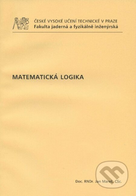 Matematická logika - Jan Mareš, CVUT Praha, 2009