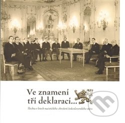 Ve znamení tří deklarací - Zdeněk Hazdra, Dita Jelínková, Ústav pro studium totalitních režimů, 2014