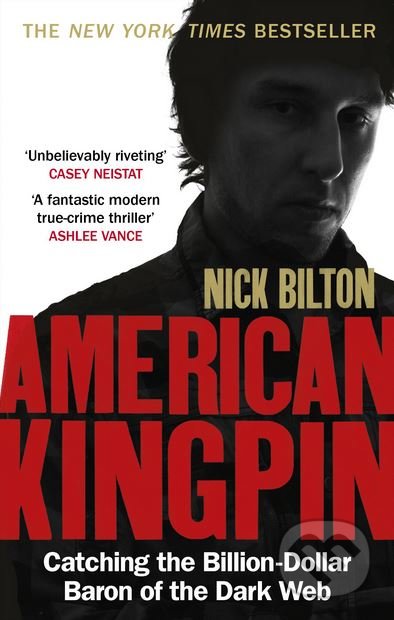 American Kingpin - Nick Bilton, Virgin Books, 2018