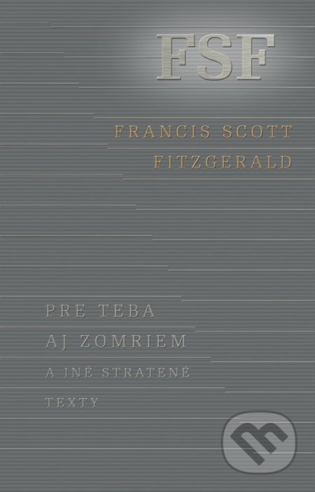 Pre teba aj zomriem a iné stratené texty - Francis Scott Fitzgerald, Odeon, 2018