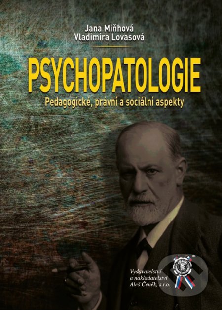 Psychopatologie - Jana Miňhová, Vladimíra Lovasová, Aleš Čeněk, 2018