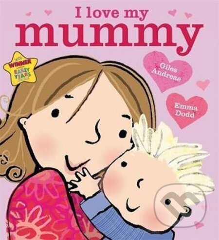 Kniha: I Love My Mummy : Board Book (Emma Dodd a Giles Andreae)