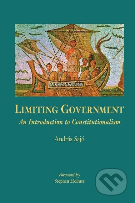 Kniha: Limiting Government (András Sajó). Central European University Press, 1999