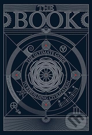 The BOOK:The Ultimate Guide to Rebuilding a Civilization - kniha z kategorie Encyklopedie