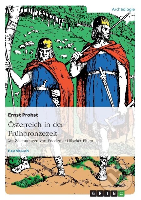 Kniha: Österreich in der Frühbronzezeit (Ernst Probst). Grin, 2011