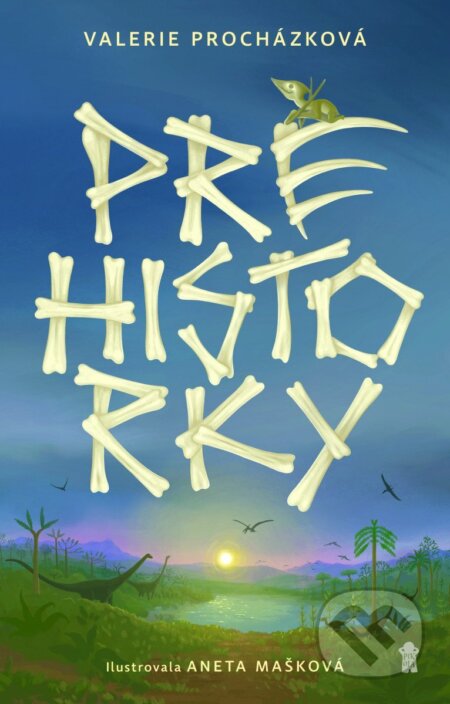 Prehistorky - Valerie Procházková, Aneta Mašková (ilustrátor) - kniha z kategorie Beletrie pro děti