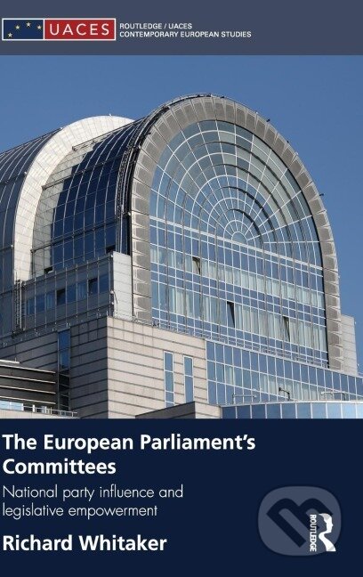 Kniha: The European Parliament's Committees (Richard Whitaker). Routledge, 2011