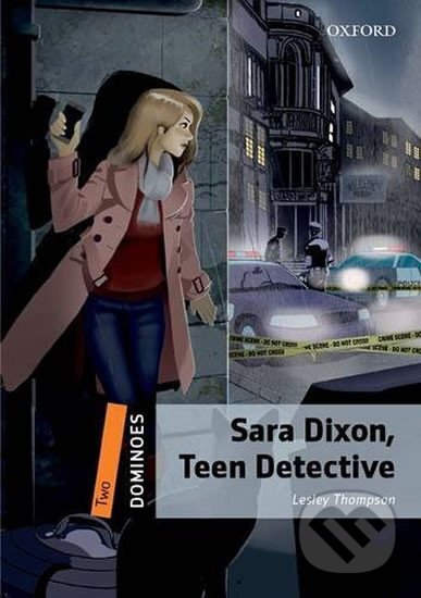 Kniha: Dominoes 2 Sara Dixon, Teen Detective (2nd) (Lesley Thompson). Oxford University Press, 2016