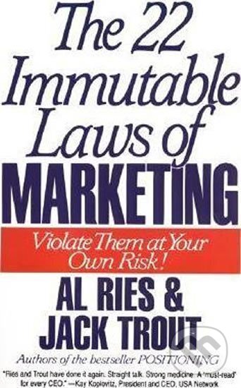 Kniha: The 22 Immutable Laws of Marketing : Violate Them at Your Own Risk! (Al Ries). HarperCollins, 2011