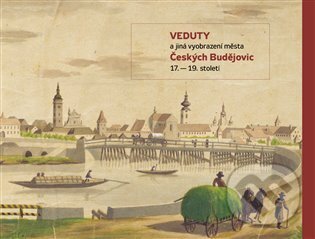 Kniha: Veduty a jiná vyobrazení města Českých Budějovic 17. - 19. století. (Daniel Kovář)