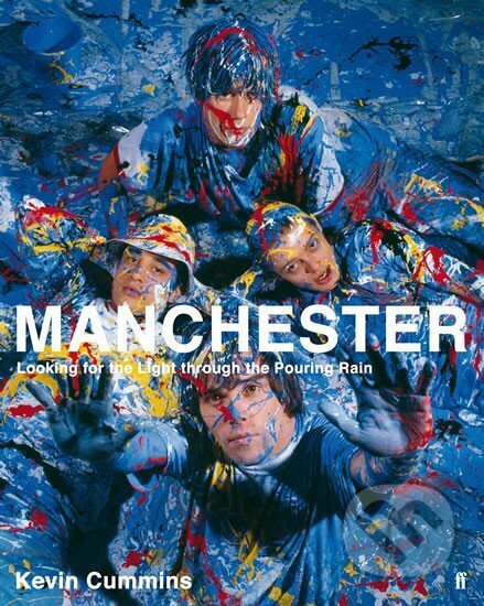 Kniha: Manchester: Looking for the Light through the Pouring Rain (Kevin Cummins)