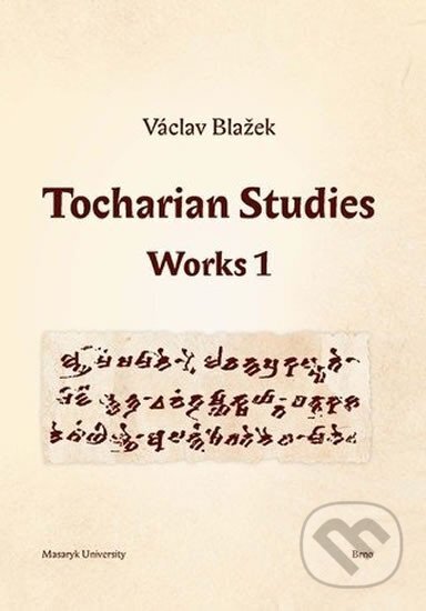 Kniha: Tocharian Studies: Works 1 (Václav Blažek). Muni Press, 2011