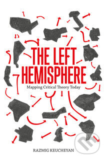 Kniha: Left Hemisphere: Mapping Critical Theory Today (Razmig Keucheyan). Verso, 2014