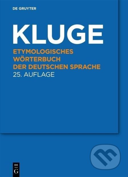 Kniha: Etymologisches Wörterbuch der deutschen Sprache (Friedrich Kluge). De Gruyter, 2011
