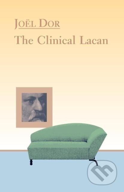 Kniha: Clinical Lacan (Joel Dor). Other Press, 1998