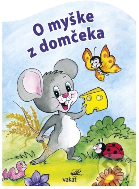 Kniha: O myške z domčeka (Vladimíra Vopičková)