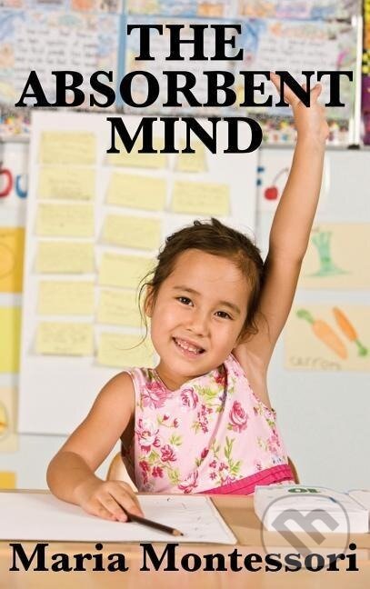 Kniha: The Absorbent Mind (Maria Montessori)