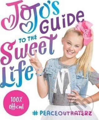 Kniha: JoJo´s Guide to the Sweet Life : #PeaceOutHaterz (JoJo Siwa). ABRAMS, 2017