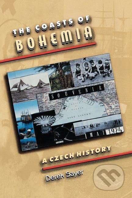 Kniha: The Coasts of Bohemia (Derek Sayer). Princeton University Press, 2000