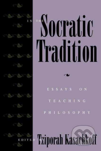 Kniha: In the Socratic Tradition (Tziporah Kasachkoff). Rowman & Littlefield, 1997