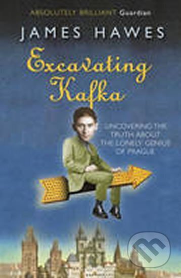 Kniha: Excavating Kafka (James Hawes). Quercus, 2010