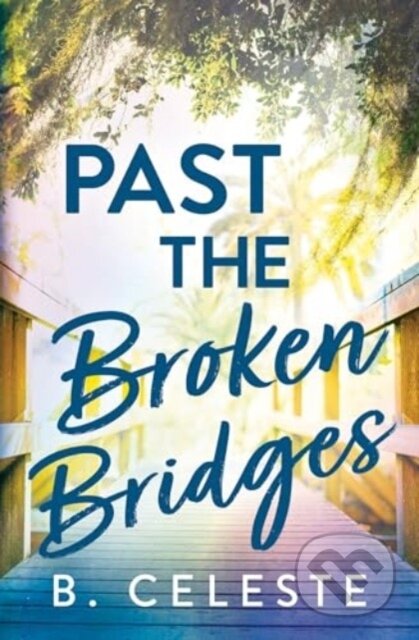Kniha: Past the Broken Bridges (B. Celeste). Sourcebooks, 2025