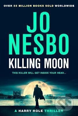 Kniha: Killing Moon: The Must-Read New Harry Hole Thriller From The No.1 Sunday Times Bestseller (Jo Nesbo)