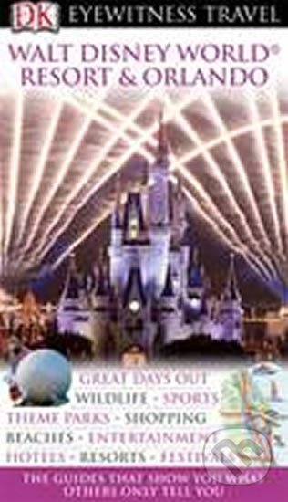 Kniha: Walt Disney World Resort and Orlando - DK Eyewitness Travel Guide (Dorling Kindersley). Dorling Kindersley, 2011