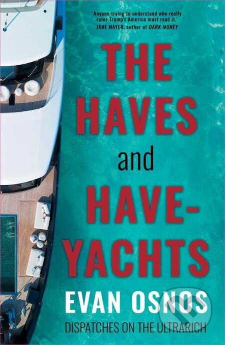 Kniha: The Haves and Have-Yachts (Evan Osnos)